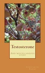 Testosterone: And miscellaneous stuff 