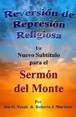 Reversión de Represión Religiosa - Un Nuevo Subtítulo Para El Sermón del Monte