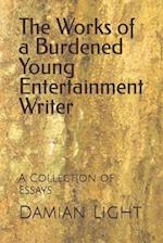 The Works of a Burdened Young Entertainment Writer