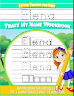 Elena Letter Tracing for Kids Trace My Name Workbook