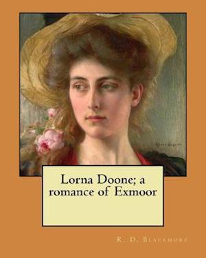 Lorna Doone; A Romance of Exmoor