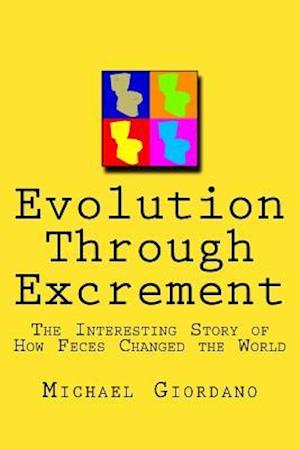 Evolution Through Excrement