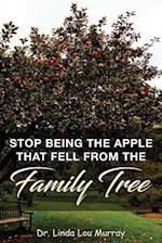 Stop Being the Apple That Fell from the Family Tree