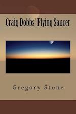 Craig Dobbs' Flying Saucer