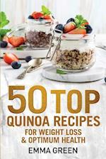 50 Top Quinoa Recipes: For Weight Loss and Optimum Health 