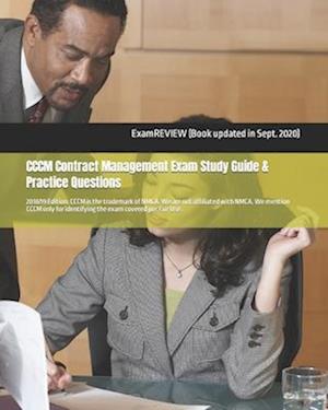 CCCM Contract Management Exam Study Guide & Practice Questions 2018/19 Edition