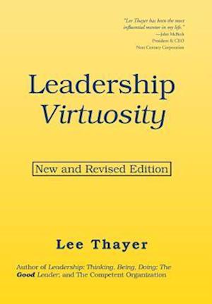 Leadership Virtuosity: New and Revised Edition