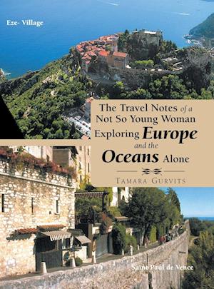 The Travel Notes of a Not so Young Woman Exploring Europe and the Oceans Alone