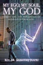 My Ego, My Soul, My God: Correcting the Perception of Separation from God. 