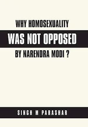 Why  Homosexuality Was Not Opposed by Narendra Modi ?