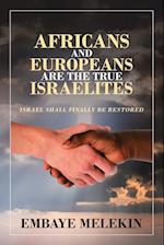 Africans and Europeans Are the True Israelites: Israel Shall Finally Be Restored 