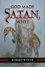 God Made Satan, Why? 