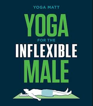 Yoga for the Inflexible Male
