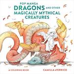 Pop Manga Dragons and Other Magically Mythical Cre atures