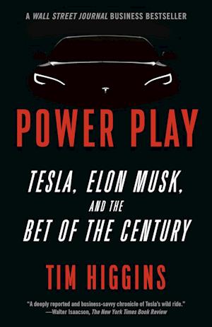 Power Play: Tesla, Elon Musk, and the Bet of the Century