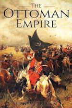 The Ottoman Empire: A History From Beginning to End 