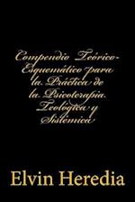 Compendio Teorico-Esquematico Para La Practica de la Psicoterapia Teologica y Sistemica