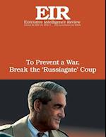 To Prevent a War, Break The ?Russiagate? Coup