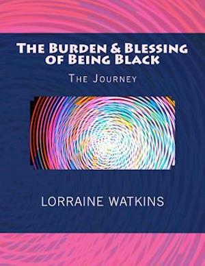 The Burden & Blessing of Being Black