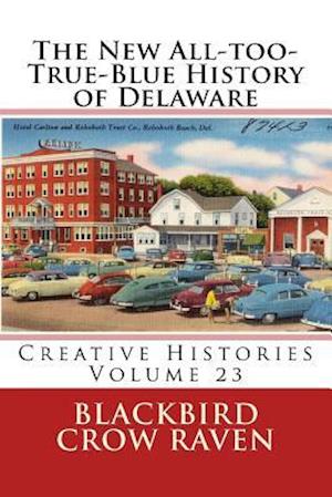 The New All-Too-True-Blue History of Delaware