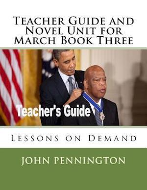 Teacher Guide and Novel Unit for March Book Three