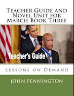 Teacher Guide and Novel Unit for March Book Three