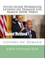 Study Guide Workbook Lessons on Demand for March Book Three