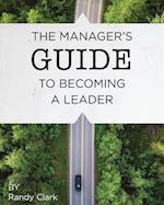 The Manager's Guide to Becoming a Leader