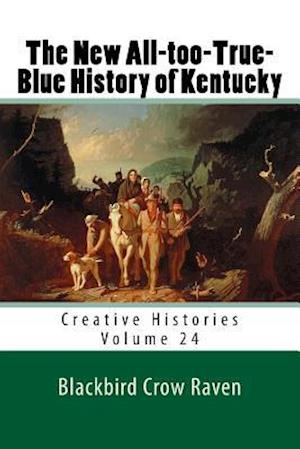 The New All-Too-True-Blue History of Kentucky