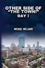 Other Side of "The Town!": Day I 