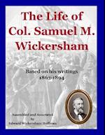 The Life of Col. Samuel M. Wickersham