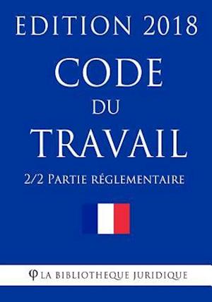 Code Du Travail (2/2) - Partie Reglementaire