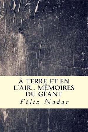 A terre et en l'air... Mémoires du Géant