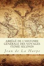 Abrege de L'Histoire Generale Des Voyages (Tome Second)