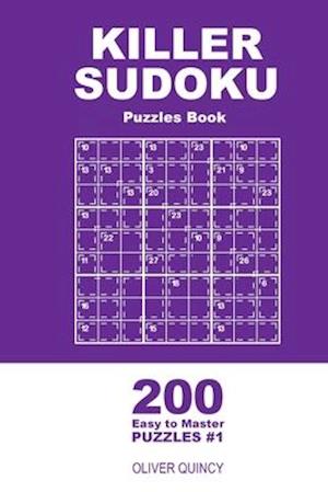 Killer Sudoku - 200 Easy to Master Puzzles 9x9 (Volume 1)