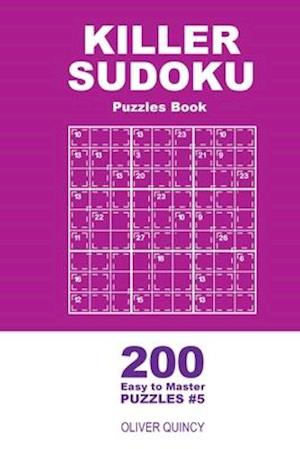 Killer Sudoku - 200 Easy to Master Puzzles 9x9 (Volume 5)