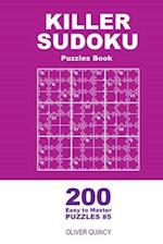 Killer Sudoku - 200 Easy to Master Puzzles 9x9 (Volume 5)