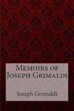 Memoirs of Joseph Grimaldi Joseph Grimaldi