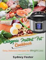 Ketogenic Instant Pot Cookbook: Easy, Delicious Recipes for Weight Loss: (Pressure Cooker Meals, Quick Healthy Eating, Meal Plan) 