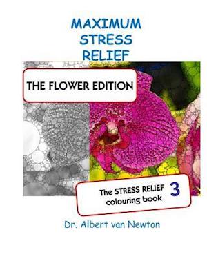 Maximum Stress Relief 3 - The Flower Edition