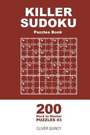 Killer Sudoku - 200 Hard to Master Puzzles 9x9 (Volume 3)