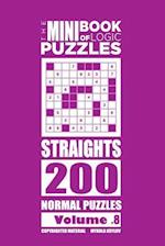 The Mini Book of Logic Puzzles - Straights 200 Normal (Volume 8)