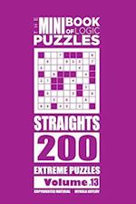 The Mini Book of Logic Puzzles - Straights 200 Extreme (Volume 13)