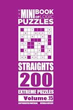 The Mini Book of Logic Puzzles - Straights 200 Extreme (Volume 15)