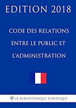 Code Des Relations Entre Le Public Et L'Administration - Edition 2018