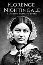 Florence Nightingale: A Life From Beginning to End 