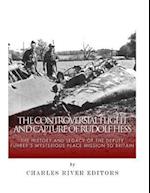 The Controversial Flight and Capture of Rudolf Hess