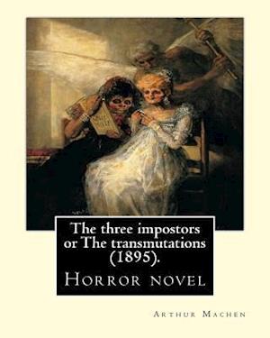 The Three Impostors or the Transmutations (1895). by