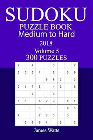 300 Medium to Hard Sudoku Puzzle Book - 2018