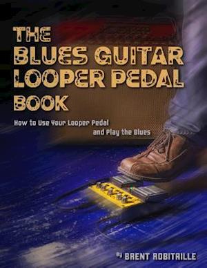 The Blues Guitar Looper Pedal Book